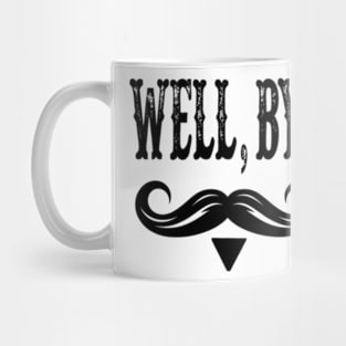 Well-bye-tombstone-quote-mens Mug